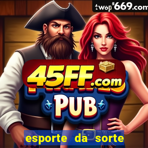 esporte da sorte deposito minimo